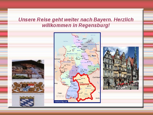 Unsere Reise geht weiter nach Bayern. Herzlich willkommen in Regensburg! 