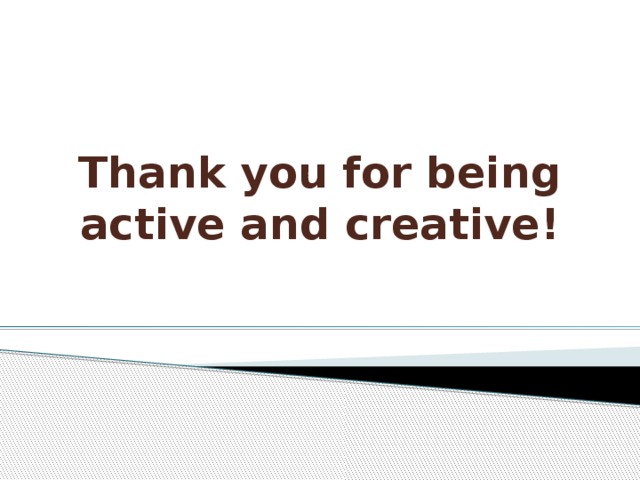 Thank you for being active and creative!