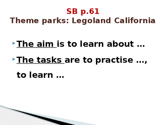 SB p.61  Theme parks: Legoland California