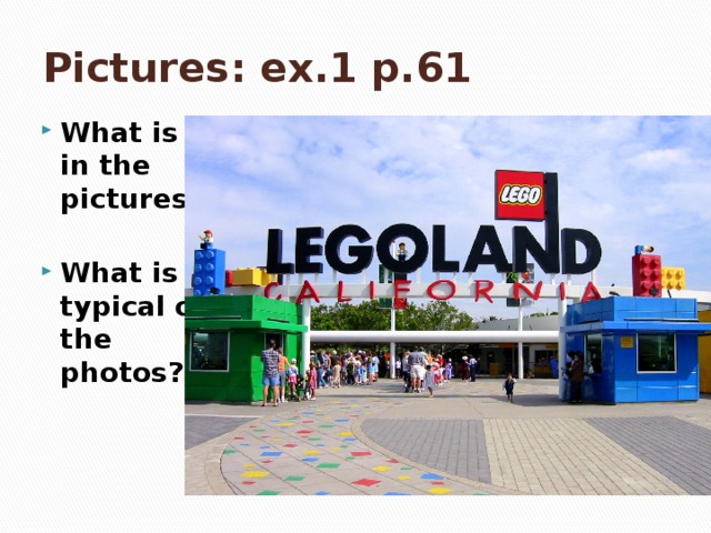 Pictures: ex.1 p.61 What is in the pictures?