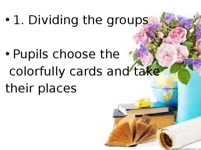 1. Dividing the groups Pupils choose the  colorfully cards and take their places 