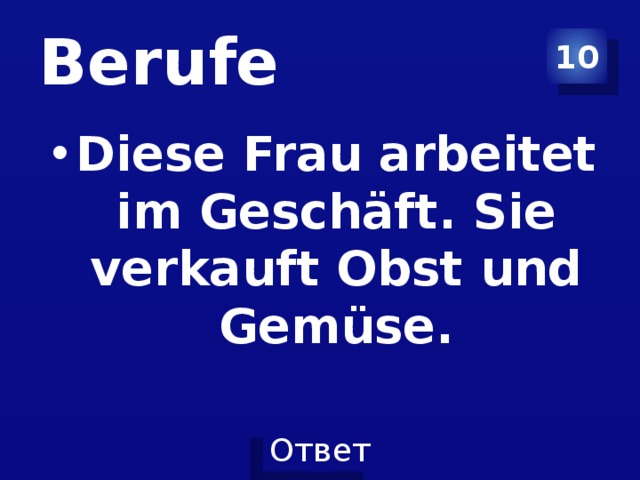 Berufe 10 Diese Frau arbeitet im Geschäft. Sie verkauft Obst und Gemüse.