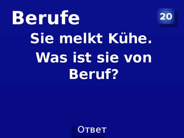 Berufe 20 Sie melkt Kühe. Was ist sie von Beruf?