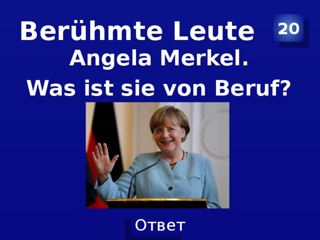 Berühmte Leute 20 Angela Merkel. Was ist sie von Beruf?
