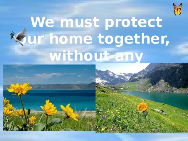 We must protect our home together, without any exceptions! 
