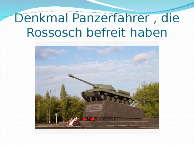 Denkmal Panzerfahrer , die Rossosch befreit haben 