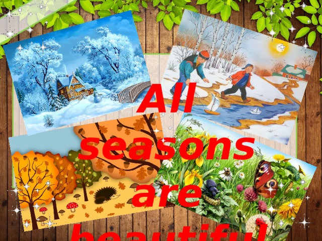All seasons are beautiful  