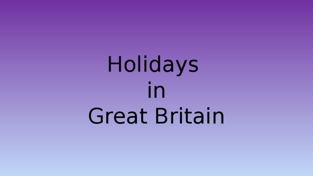 Holidays  in  Great Britain 