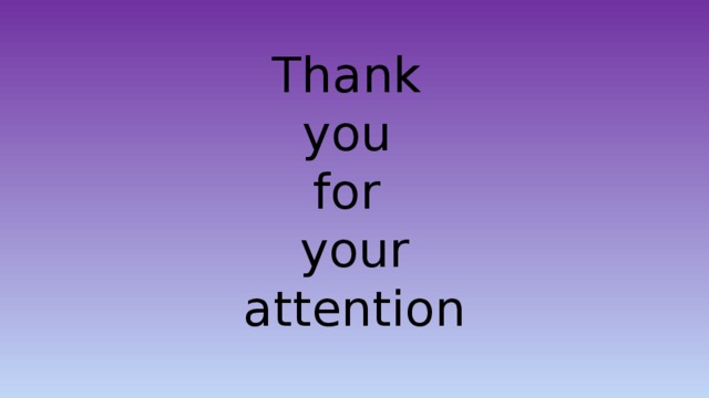 Thank  you  for  your  attention 