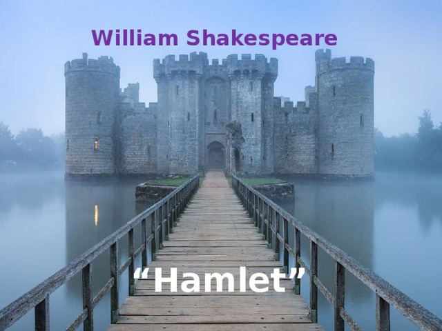 William Shakespeare “ Hamlet” 