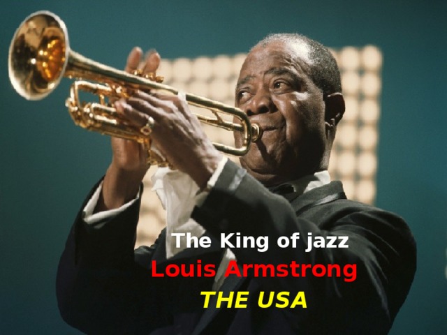      The King of jazz Louis Armstrong THE USA 