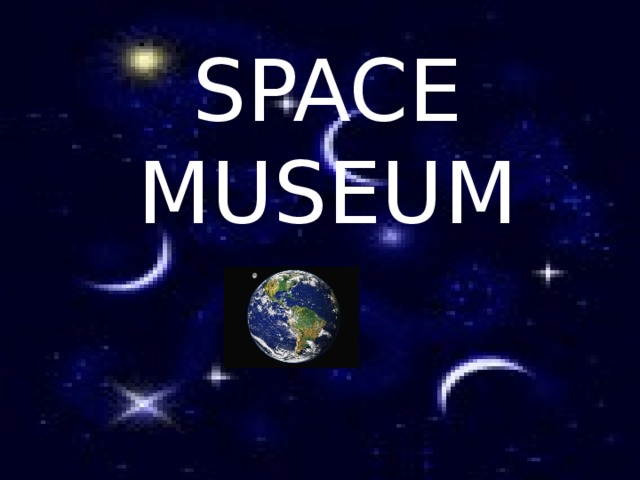 SPACE MUSEUM 