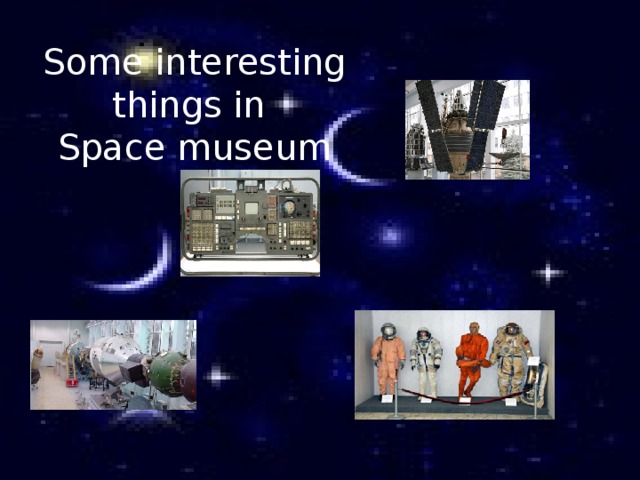 Some interesting things in Space museum   