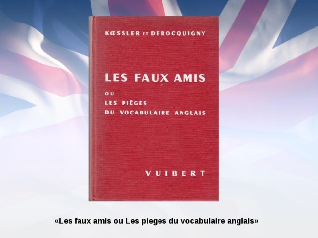 «Les faux amis ou Les pieges du vocabulaire anglais»