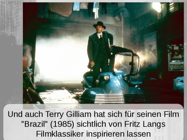 Und auch Terry Gilliam hat sich für seinen Film 