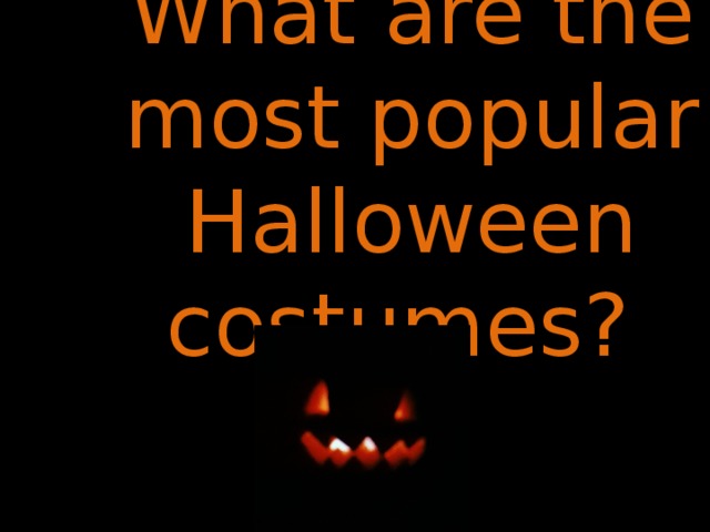 What are the most popular Halloween costumes? 