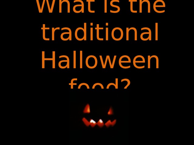 What is the traditional Halloween food? 