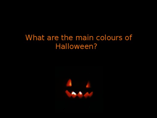 What are the main colours of Halloween? 