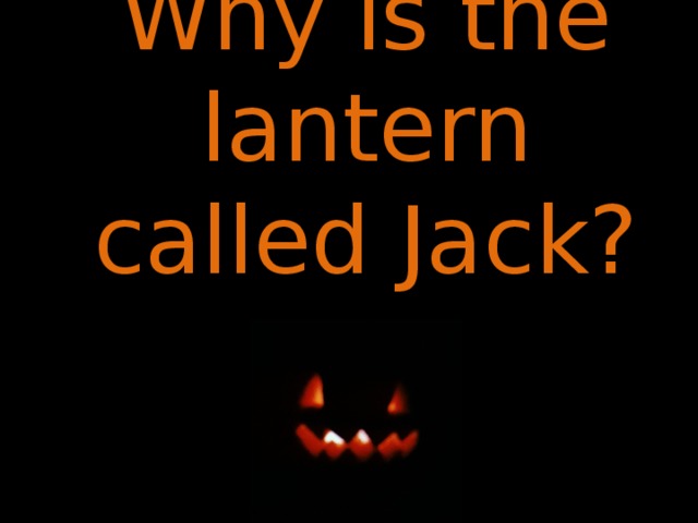 Why is the lantern called Jack? 