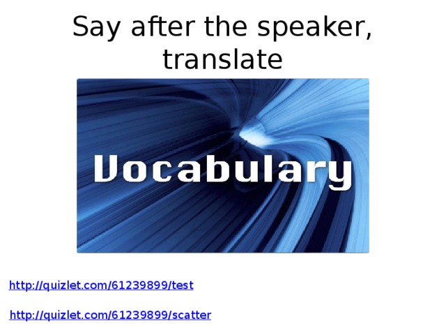 Say after the speaker, translate 