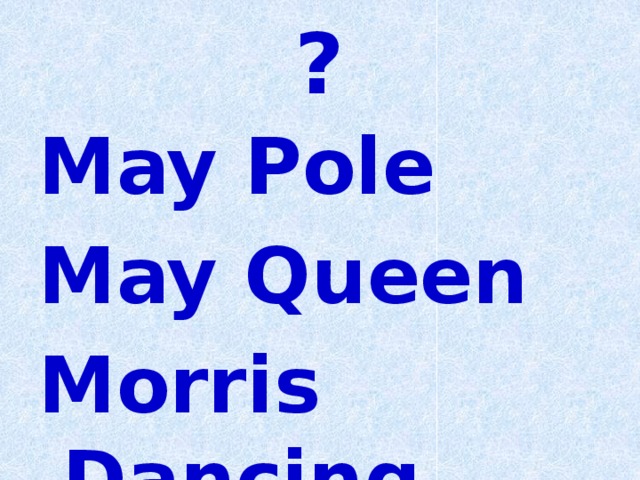 ? May Pole May Queen Morris Dancing 