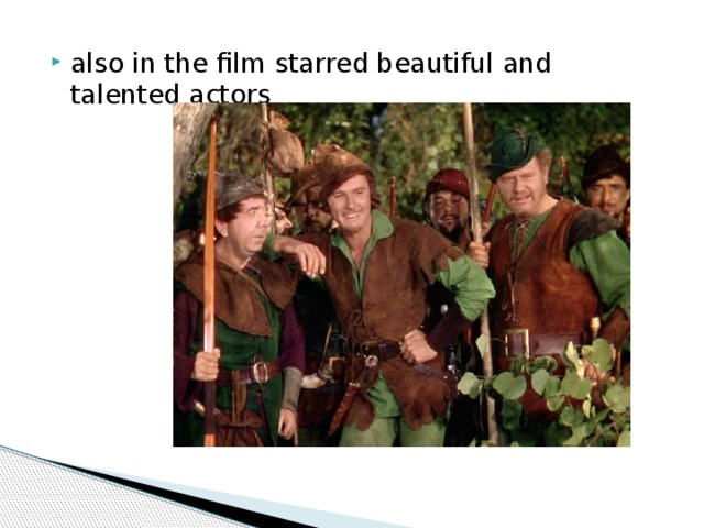 also in the film starred beautiful and talented actors 