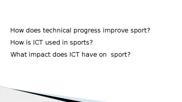 How does technical progress improve sport? How is ICT used in sports? What impact does ICT have on sport? 