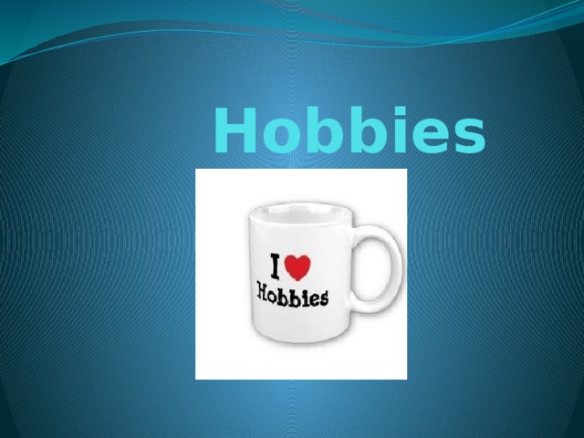Hobbies   