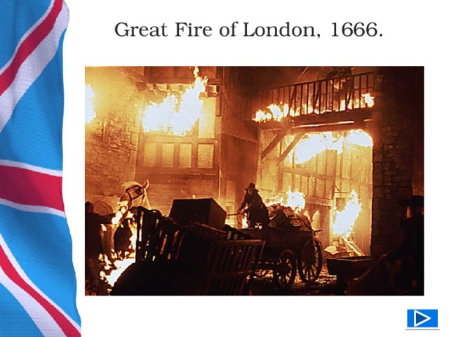 Great Fire of London, 1666.  