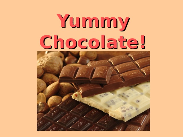Yummy Chocolate! 