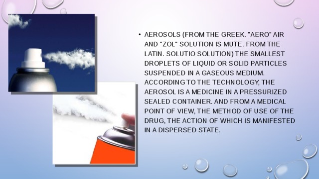 Aerosols (from the Greek. 