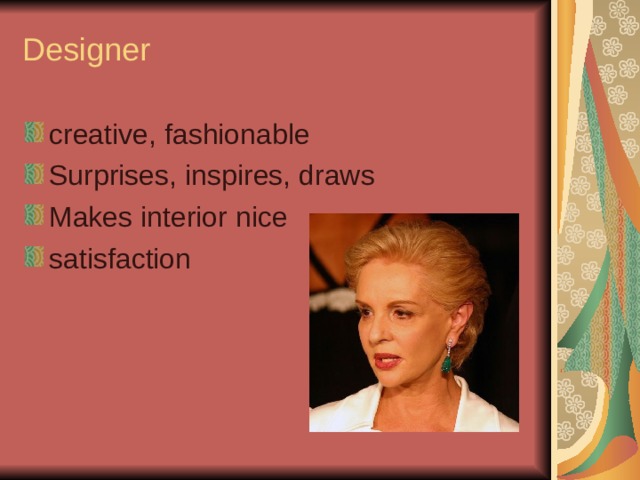 Designer   creative, fashionable Surprises, inspires, draws Makes interior nice satisfaction  