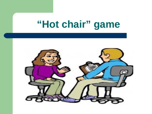 “ Hot chair” game 