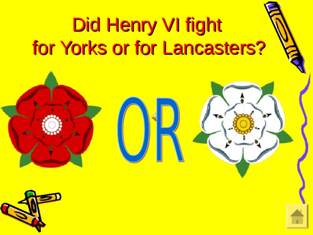 Did Henry VI fight for Yorks or for Lancasters?