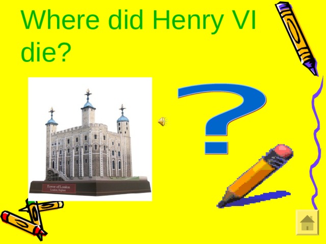 Where did Henry VI die?