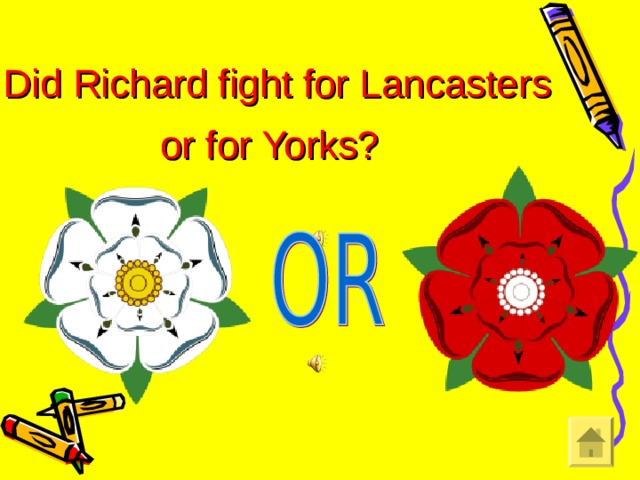 Did Richard fight for Lancasters or for Yorks?