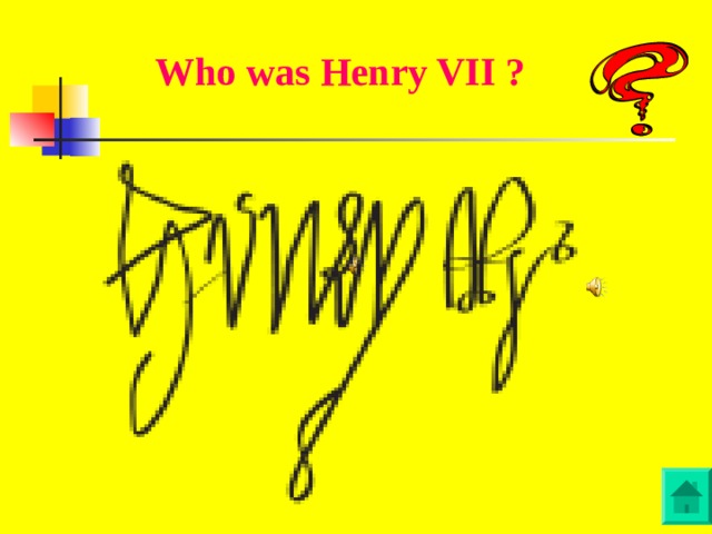 Who was Henry VII ?