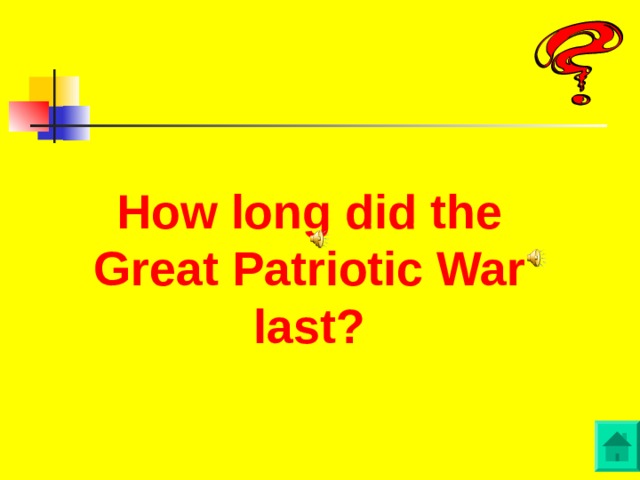 How long did the Great Patriotic War last?