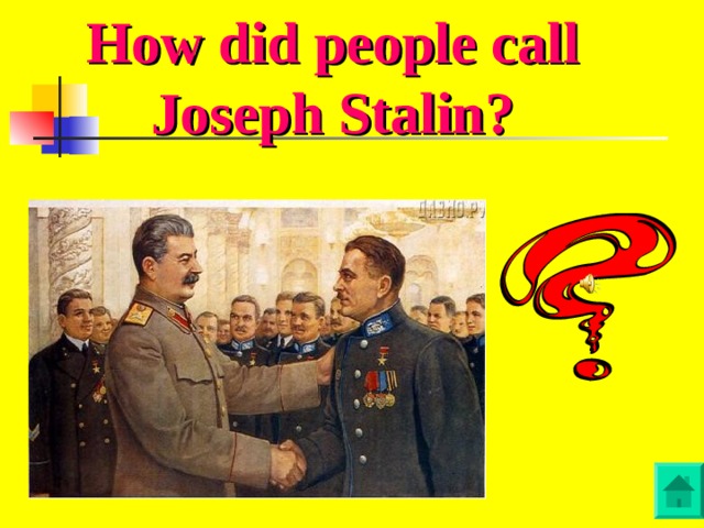 How did people call Joseph Stalin?