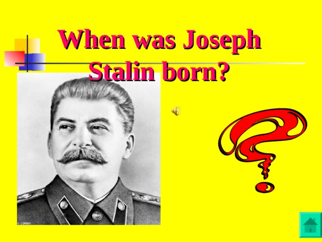When was Joseph Stalin born?