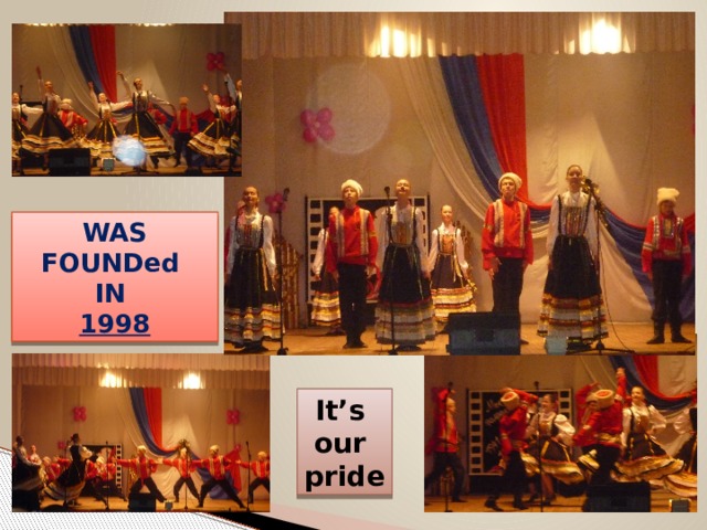 WAS FOUNDed IN 1998 It’s our pride 
