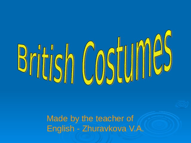 Made by the teacher of English - Zhuravkova V.A. 
