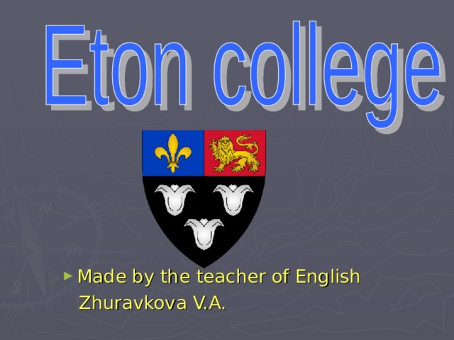 Made by the teacher of English  Zhuravkova V.A. 