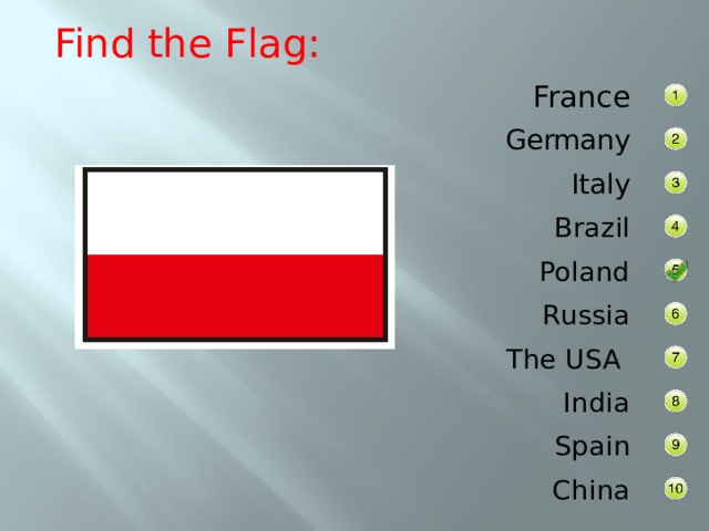 Find the Flag: France Germany Italy Brazil Poland Russia The USA India Spain China 