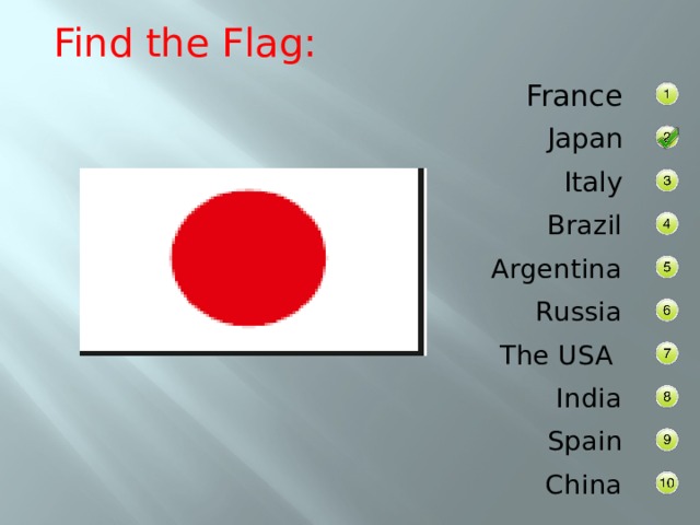 Find the Flag: France Japan Italy Brazil Argentina Russia The USA India Spain China 