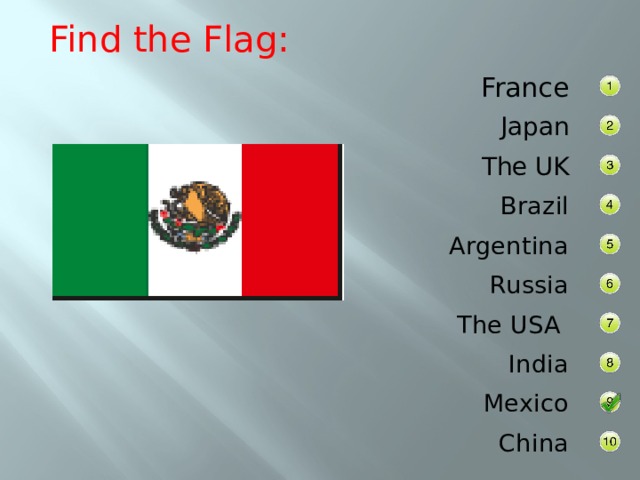 Find the Flag: France Japan The UK Brazil Argentina Russia The USA India Mexico China 