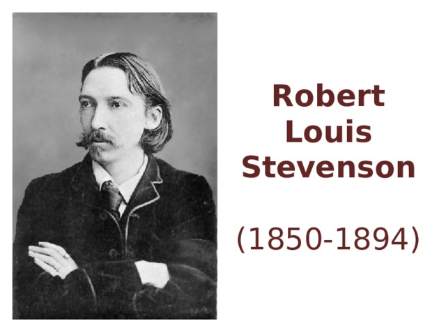 Robert Louis Stevenson   (1850-1894)