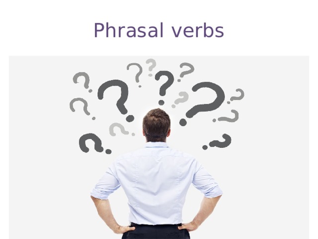 Phrasal verbs 