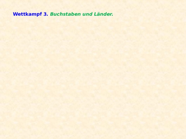 Wettkampf 3. Buchstaben und Länder.