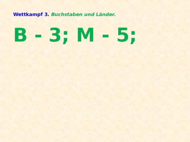 Wettkampf 3. Buchstaben und Länder.   B - 3; M - 5;